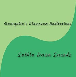 A green cover of the book, " georgette 's classroom meditations : settle down sounds ".